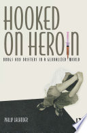 Hooked on heroin : drugs and drifters in a globalized world /