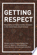 Getting Respect : Responding to Stigma and Discrimination in the United States, Brazil, and Israel /