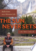 The Sun Never Sets : Reflections on a Western Life /