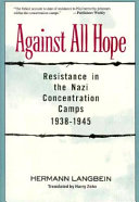 Against all hope : resistance in the Nazi concentration camps, 1938-1945 /