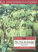 The war in Europe : from the Kasserine Pass to Berlin, 1942-1945 /