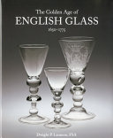 The golden age of English glass, 1650-1775 /