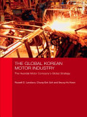 The global Korean motor industry : the Hyundai Motor Company's global strategy /