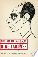The lost journalism of Ring Lardner /