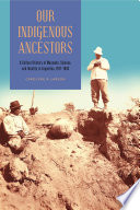 Our indigenous ancestors : a cultural history of museums, science, and identity in Argentina, 1877-1943 /