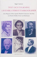 Text och tolkning i svenska författarbiografier : Elin Wägners "Selma Lagerlöf," Elisabeth Tykessons "Atterbom" och Fredrik Bööks "Verner von Heidenstam" /