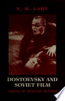 Dostoevsky and Soviet Film : Visions of Demonic Realism /