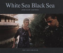 White Sea, Black Sea /