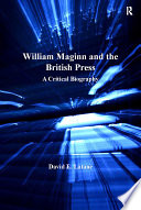 William Maginn and the British press : a critical biography /