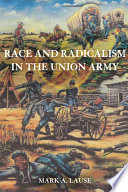 Race and radicalism in the Union Army /