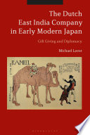 The Dutch East India Company in early modern Japan gift giving and diplomacy /