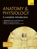 Anatomy & physiology : a complete introduction /