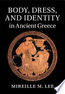 Body, dress, and identity in ancient Greece /