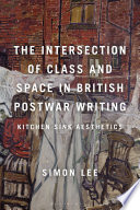 The intersection of class and space in British post-war writing : working-class heroics /