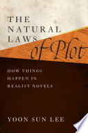 The Natural Laws of Plot : How Things Happen in Realist Novels /