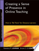 Creating a sense of presence in online teaching : how to "be there" for distance learners /