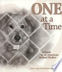 One at a time : a week in an American animal shelter /