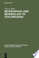 Beweismass und Beweislast im Zivilprozess : Vortrag gehalten vor der Juristischen Gesellschaft zu Berlin am 27. Juni 1984 /
