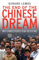 The end of the Chinese dream : why Chinese people fear the future /