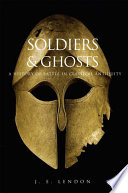 Soldiers and Ghosts : A History of Battle in Classical Antiquity /