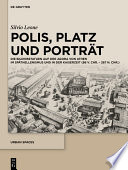 Polis, Platz und Porträt : die Bildnisstatuen auf der Agora von Athen im Späthellenismus und in der Kaiserzeit (86 v. Chr.-267 n. Chr.) /