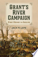 Grant's river campaign : Fort Henry to Shiloh /