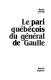 Le pari québécois du général de Gaulle /