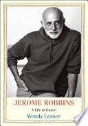 Jerome Robbins : A Life in Dance /