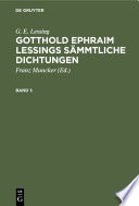 Gotthold Ephraim Lessings Sämmtliche Dichtungen : Gedichte, Fabeln, Dramen.