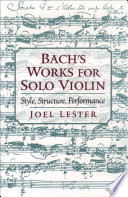 Bach's works for solo violin : style, structure, performance /