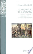 Le huguenot et le sauvage : lAm�erique et la controverse coloniale, en France, au temps des guerres de religion (1555-1589) /