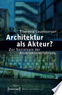 Architektur als Akteur? : Zur Soziologie der Architekturerfahrung /