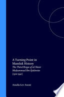 A turning point in Mamluk history : the third reign of al-N�a�sir Mu�hammad ibn Qal�aw�un (1310-1341) /