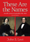 These Are the Names : Jewish Lives in Australia 1788-1850