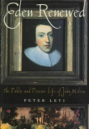 Eden renewed : the public and private life of John Milton /