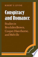 Conspiracy and romance : studies in Brockden Brown, Cooper, Hawthorne, and Melville /