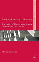 Palgrave politics of identity and citizenship series : the politics of Muslim integration in Germany and Great Britain /