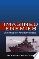 Imagined Enemies : China Prepares for Uncertain War /