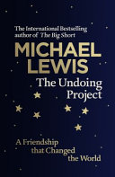 The undoing project : a friendship that changed the world /