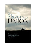 For slavery and union : Benjamin Buckner and Kentucky loyalties in the Civil War /