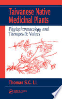 Taiwanese native medicinal plants : phytopharmacology and therapeutic values /
