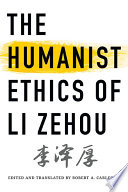 The humanist ethics of Li Zehou /