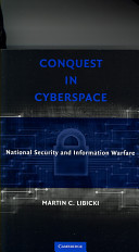 Conquest in cyberspace : national security and information warfare /