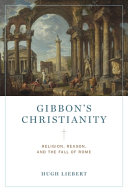 Gibbon's Christianity : religion, reason, and the fall of Rome /