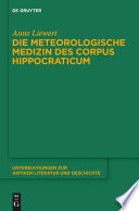 Die meteorologische Medizin des Corpus Hippocraticum /