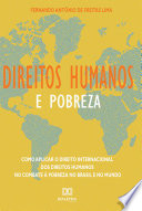 Direitos Humanos e Pobreza : Como Aplicar o Direito Internacional Dos Direitos Humanos No Combate à Pobreza No Brasil e No Mundo /