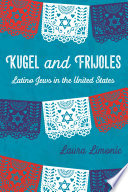 Kugel and frijoles : Latino Jews in the United States /