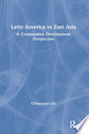 Latin America versus East Asia : a comparative development perspective /