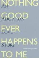 Nothing good ever happens to me : an adoption love story /