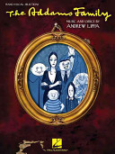 The Addams family : a new musical : piano/vocal selections /